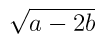 raíz quadrada de a-2b