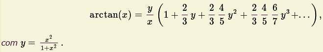                                                    2
arctan(x) = y(1+ 2 y+ 2 4y2 + 2 46y3 +...), com y =-x---
           x    3    3 5    3 57                1+ x2