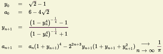           V~ -
  y0  =    2- V~ 1
  a0  =  6 - 4 2
         (1 - y4)- 1/4 - 1
yn+1  =  ------n--1/4----
          (1 - y4n)    +1
a     =  a (1+ y   )4- 22n+3y   (1 + y   + y2  ) n---->-->o o  p
 n+1      n     n+1          n+1     n+1   n+1