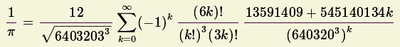               oo 
1=   V~ -12--- sum  (-1)k--(6k)!- 13591409-+-545140134k-
p    6403203k=0     (k!)3(3k!)      (6403203)k