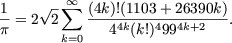      V~ - sum  oo 
1-= 2 2    (4k)!(1103-+-26390k).
p      k=0   44k(k!)4994k+2